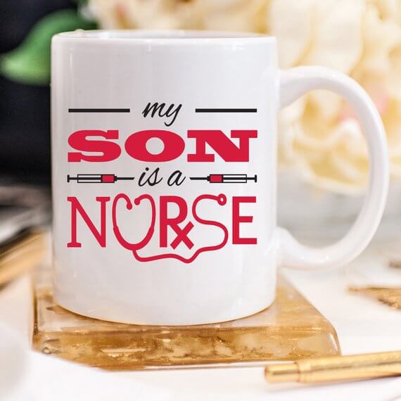 Funny Nurse Mug - My Son Is A Nurse - 11 oz Coffee
